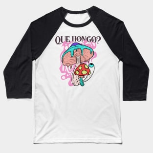 Que Hongo? Baseball T-Shirt